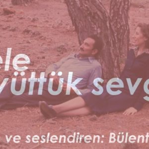“El ele büyüttük sevgiyi”