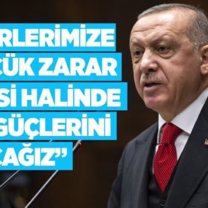 Erdoğan: Askerlerimize en küçük zarar gelmesi halinde rejim güçlerini vuracağız