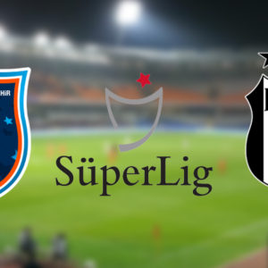 Süper Lig’de heyecan Başakşehir-Beşiktaş maçıyla başlıyor
