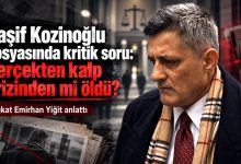 Kaşif Kozinoğlu dosyasında kritik soru: Gerçekten kalp krizinden mi öldü?
