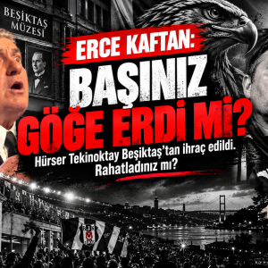 Beşiktaş Kongresindeki ihraçlara tepkiler dinmiyor. Erce Kaftan “Rahatladınız mı”